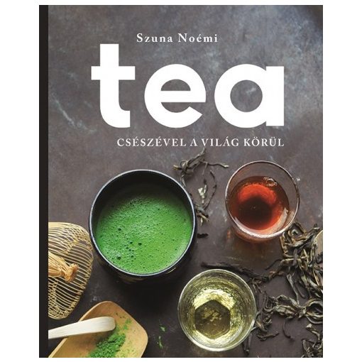 Tea-Csészével a világ körül - könyv - (Szuna Noémi)